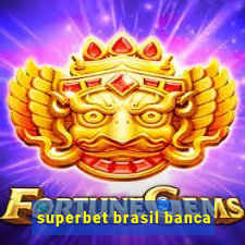 superbet brasil banca